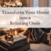 Blog cover image with text “Transform Your Home into a Relaxing Oasis” on a calm neutral background with cozy decor.