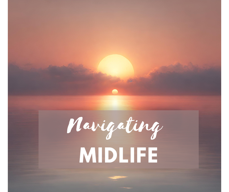 Sunset with the word 'Navigating Midlife' superimposed, symbolizing the transition and reflection associated with this life stage.