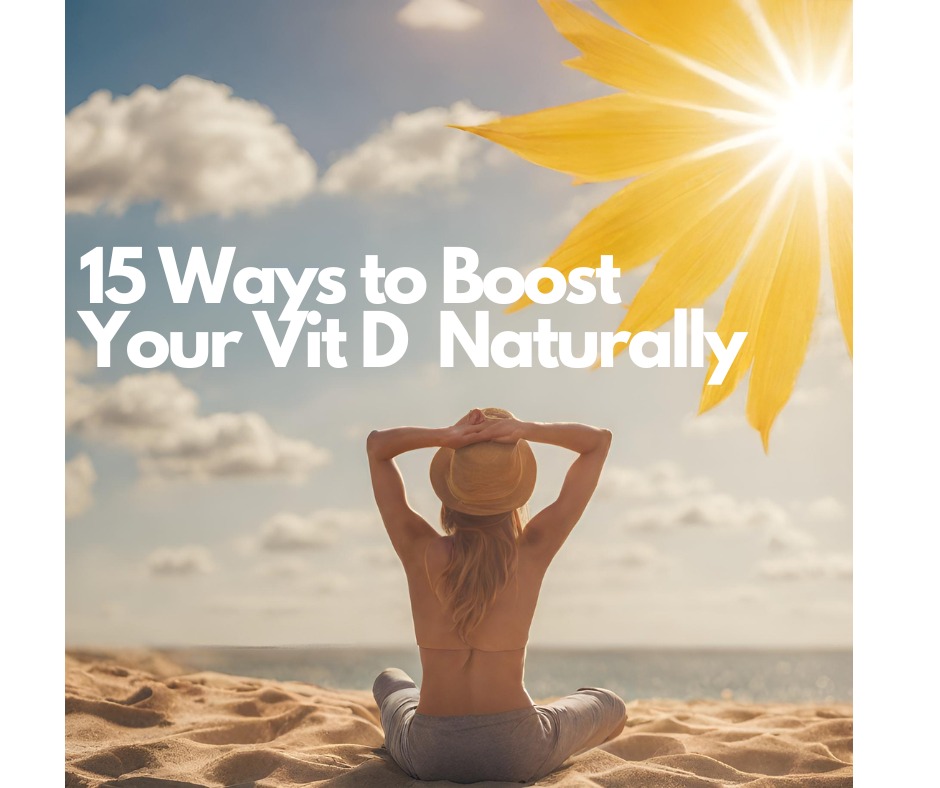 Photo with the title '15 Natural Tips To Boost Your Vitamin D' showcasing advice on increasing Vitamin D levels naturally.