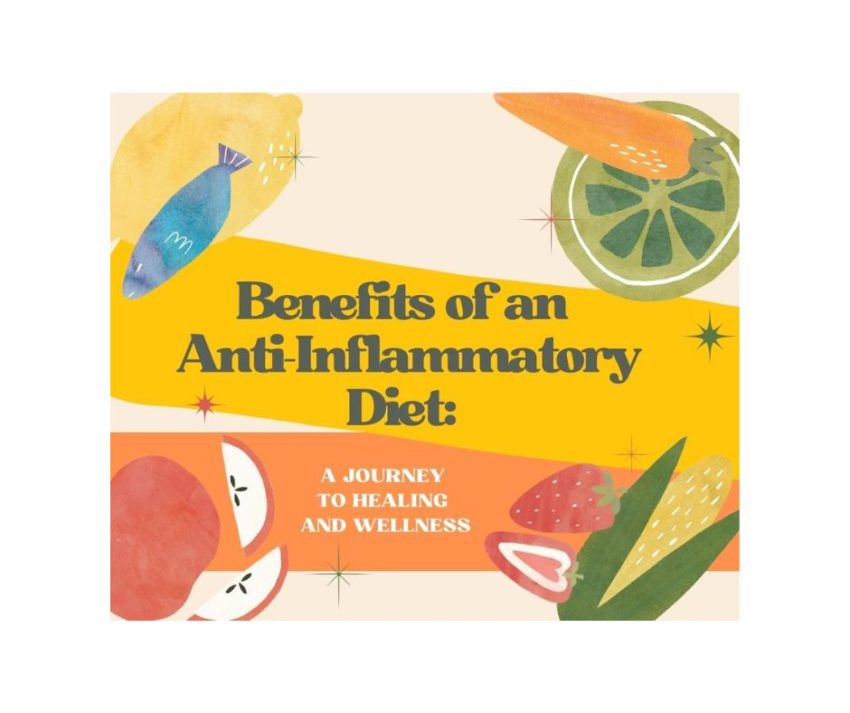 Benefits of an Anti-Inflammatory Diet: A JOURNEY TO HEALING AND WELLNESS.