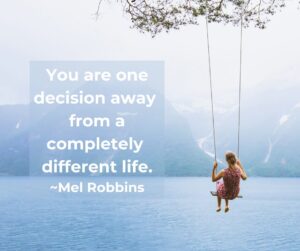 A image quote with the overlay. You are one decision away from a completely different life. Mel Robbins' 5-Second Rule