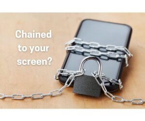 Chained to your screen?