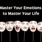 The phrase 'Master Your Emotions to Master Your Life' displayed across masks with varying expressions, illustrating the concept of managing emotions effectively through emotional intelligence.