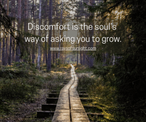 Discomfort is your souls way of asking you to grow. 
